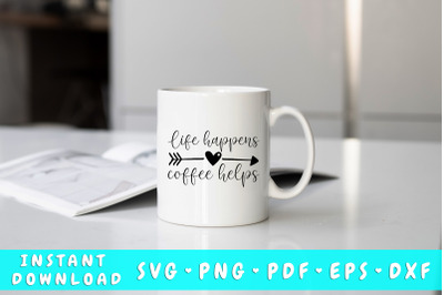 Life happens coffee helps SVG