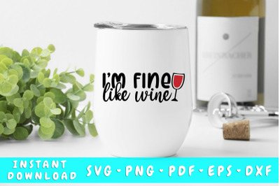 I&amp;&23;039;m Fine Like Wine SVG