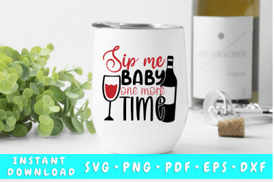 Sip Me Baby One More Time SVG