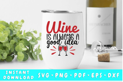 Wine Is Always A Good Idea SVG