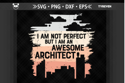 I Am Not Perfect Im An Awesome Architect