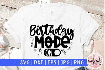 Birthday Mode - Birthday SVG EPS DXF PNG Cutting File