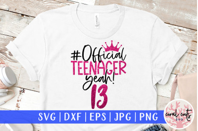 Official teenager yeah! 13 - Birthday SVG EPS DXF PNG Cutting File