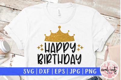 Happy Birthday Queen - Birthday SVG EPS DXF PNG Cutting File