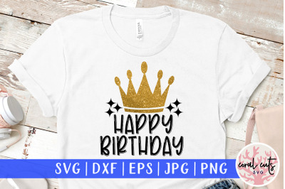 Happy birthday king - Birthday SVG EPS DXF PNG Cutting File