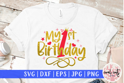 My 1st birthday - Birthday SVG EPS DXF PNG Cutting File