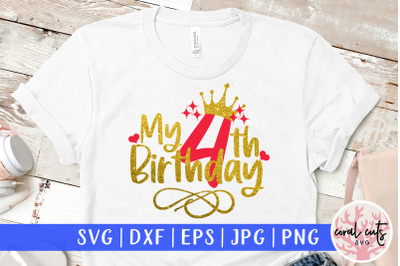 My 4th birthday - Birthday SVG EPS DXF PNG Cutting File