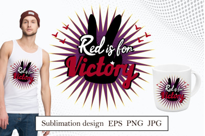 Quote Red is for Victory - sublimation design