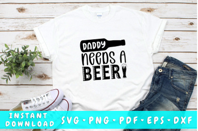 Daddy needs a beer SVG