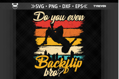 Do You Even Backflip Bro