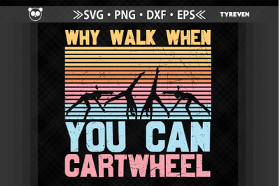 Why Walk When You Can Cartwheel