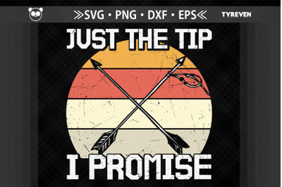 Just The Tip I Promise Fun Archery Quote