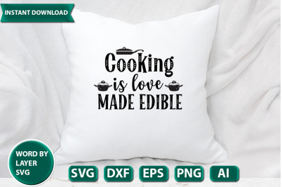 COOKING IS LOVE MADE EDIBLE svg cut file