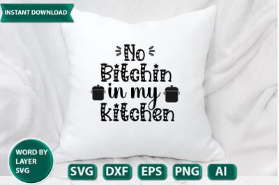 No Bitchin In My Kitchen svg cut file