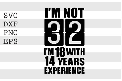 Im not 32 Im 18 with 14 years experience SVG