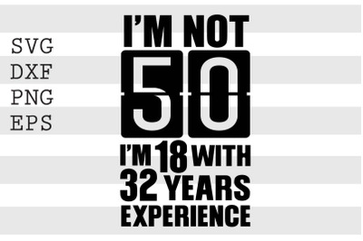 Im not 50 Im 18 with 32 years experience SVG