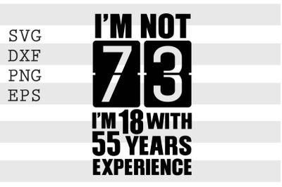 I&#039;m not 73 I&#039;m 18 with 55 years experience SVG