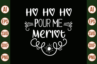 Ho Ho Ho Pour Me Merlot svg cut file