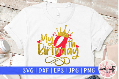 My 9th birthday - Birthday SVG EPS DXF PNG Cutting File