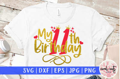 My 11th birthday - Birthday SVG EPS DXF PNG Cutting File