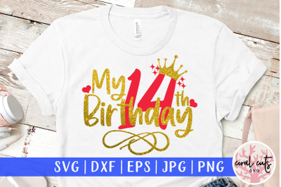 My 14th birthday - Birthday SVG EPS DXF PNG Cutting File