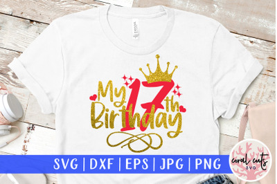 My 17th birthday - Birthday SVG EPS DXF PNG Cutting File