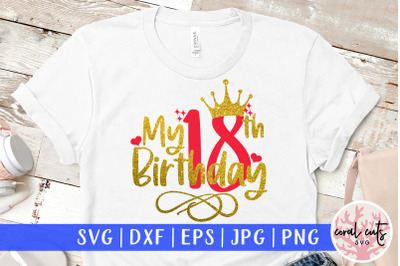 My 18th birthday - Birthday SVG EPS DXF PNG Cutting File