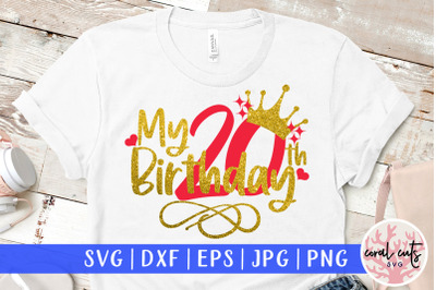 My 20th birthday - Birthday SVG EPS DXF PNG Cutting File