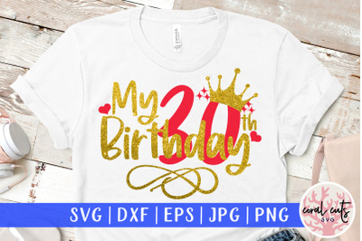 My 30th birthday - Birthday SVG EPS DXF PNG Cutting File