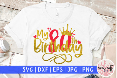 My 80th birthday - Birthday SVG EPS DXF PNG Cutting File