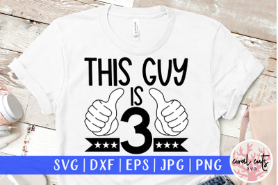 This guy is 3 - Birthday SVG EPS DXF PNG Cutting File