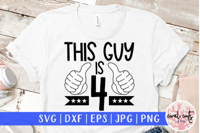 This guy is 4 - Birthday SVG EPS DXF PNG Cutting File