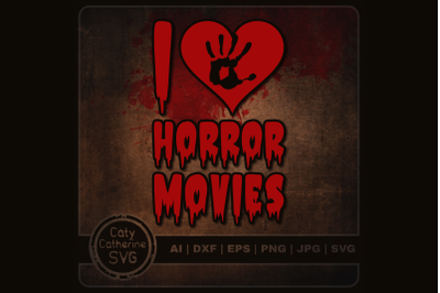 I love Horror Movies Scary Horror Fan Quote SVG Cut File