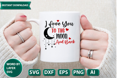 i love you to the moon and back svg cut file