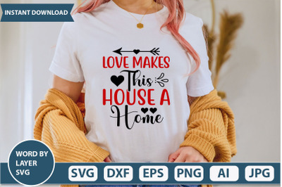 love makes this house a home svg design