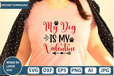 my dog is my valentine svg cut file