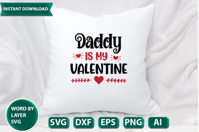 Daddy Is My Valentine svg cut file