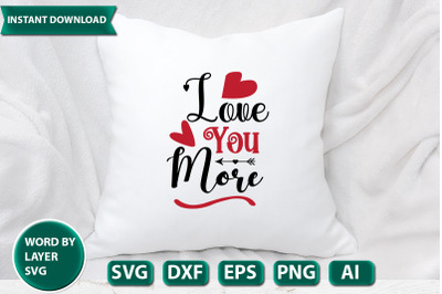 Love You More  svg cut file