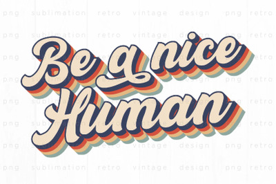 Retro Be a nice human