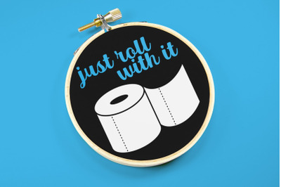 Toilet Paper Just Roll with It | SVG | PNG | DXF | EPS