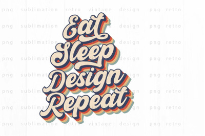 Eat Sleep Design Repeat  PNG Design