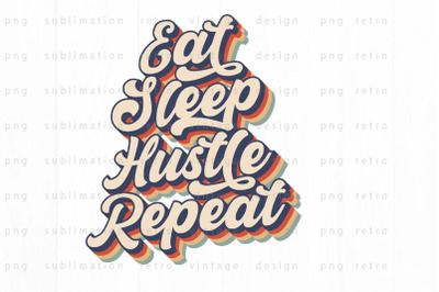 Eat Sleep Hustle Repeat PNG Design