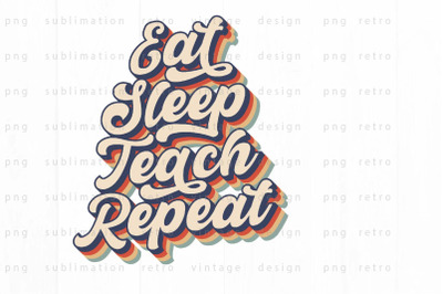 Eat Sleep Teach Repeat PNG Design