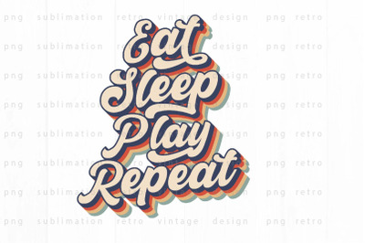 Eat Sleep Play Repeat PNG Design