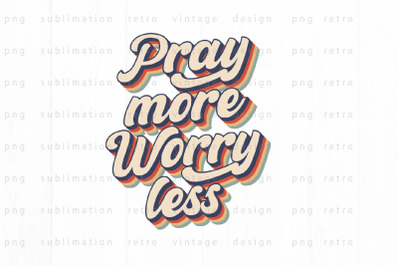 Pray more worry less PNG Design