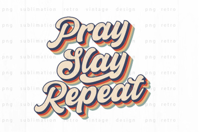 Pray Slay Repeat PNG Design