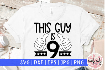 This guy is 9 - Birthday SVG EPS DXF PNG Cutting File