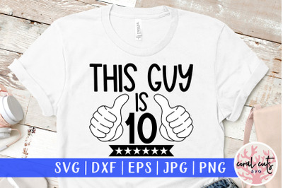 This guy is 10 - Birthday SVG EPS DXF PNG Cutting File