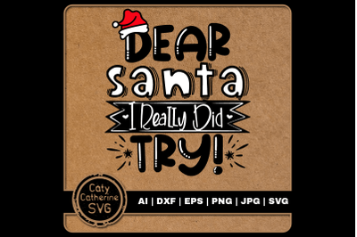 Dear Santa I Really Did Try Funny Christmas Quote SVG Cut File