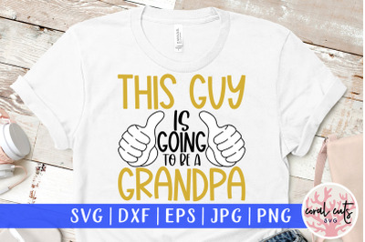 This guy is going to be a grandpa - Pregnancy SVG EPS DXF PNG